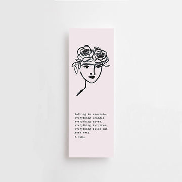 FRIDA - BOOKMARK - NOTHING IS ABSOLUTE. EVERYTHING CHANGES..