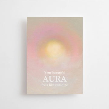 YOUR BEAUTIFUL AURA FEELS LIKE SUNSHINE - POSTCARD -