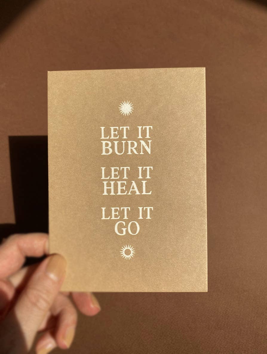 LET IT BURN. LET IT HEAL. LET IT GO. - POSTCARD -AFFIRMATION