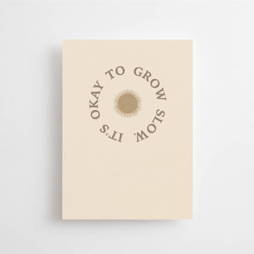 IT'S OKAY TO GROW SLOW - MINI CARD -