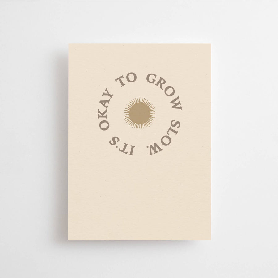 IT'S OKAY TO GROW SLOW - MINI CARD -