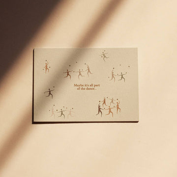 MAYBE IT'S ALL PART OF THE DANCE... - CARD - POSTCARD