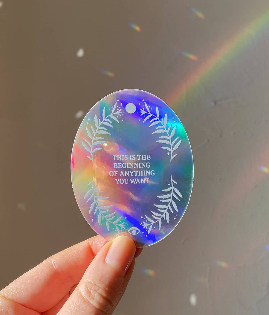 HOLOGRAPHIC STICKER - THE BEGINNING OF EVERYTHING YOU WANT