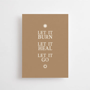 LET IT BURN. LET IT HEAL. LET IT GO. - POSTCARD -AFFIRMATION